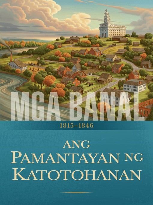 Title details for Ang Kuwento ng Simbahan ni Jesucristo sa mga Huling Araw: Ang Pamantayan ng Katotohanan, 1815–1846 by Ang Simbahan ni Jesucristo ng mga Banal sa mga Huling Araw - Available